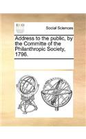 Address to the public, by the Committe of the Philanthropic Society, 1796.