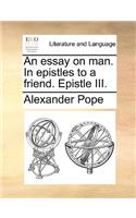 An essay on man. In epistles to a friend. Epistle III.