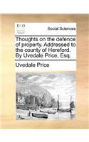 Thoughts on the Defence of Property. Addressed to the County of Hereford. by Uvedale Price, Esq.