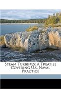 Steam Turbines; A Treatise Covering U.S. Naval Practice