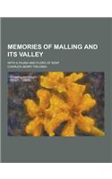 Memories of Malling and Its Valley; With a Fauna and Flora of Kent