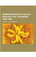 Reminiscences of an Old English Civil Engineer, 1858-1908