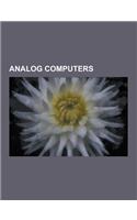 Analog Computers: Slide Rule, Analog Computer, Antikythera Mechanism, Astrolabe, Torpedo Data Computer, Rangekeeper, Differential Analys