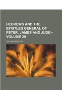 Hebrews and the Epistles General of Peter, James and Jude (Volume 29)