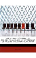 Mr. Jocrisse, Au S Rail, de Constantinople; Ou, Les B Tises Sont de Tous Les Pays; Calembourg, En Tr