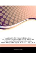 Articles on Languages of French Polynesia, Including: French Language, Tahitian Language, Tuamotuan Language, Mangareva Language, Austral Language