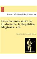 Disertaciones sobre la Historia de la República Megicana, etc.