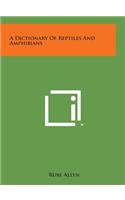 A Dictionary of Reptiles and Amphibians