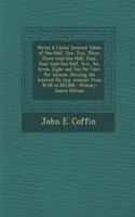 Porter & Coates' Interest Tables of One-Half, One, Two, Three, Three-And-One-Half, Four, Four-And-One-Half, Five, Six, Seven, Eight and Ten Per Cent. Per Annum: Showing the Interest on Any Amount from $1.00 to $10,000 - Primary Source Edition: Showing the Interest on Any Amount from $1.00 to $10,000 - Primary Source Edition