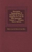 Description Topographique Et Politique De La Partie Espagnole De L'isle De Saint-domingue, Volume 2...