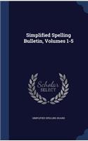 Simplified Spelling Bulletin, Volumes 1-5