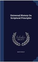 Universal History On Scriptural Principles: (English)
