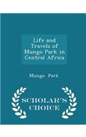 Life and Travels of Mungo Park in Central Africa - Scholar's Choice Edition