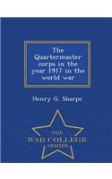 The Quartermaster Corps in the Year 1917 in the World War - War College Series