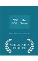 With the Wild Geese - Scholar's Choice Edition