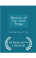 Memoirs of Col. Arial Bragg - Scholar's Choice Edition
