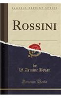 Rossini (Classic Reprint)