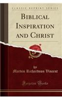 Biblical Inspiration and Christ (Classic Reprint)