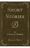 Short Stories (Classic Reprint)