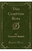 Two Compton Boys (Classic Reprint)