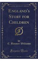 England's Story for Children (Classic Reprint)
