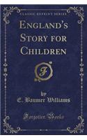 England's Story for Children (Classic Reprint)