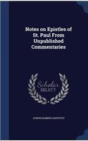 Notes on Epistles of St. Paul From Unpublished Commentaries