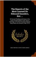 The Reports of the Most Learned Sir Edmund Saunders, Knt. ...