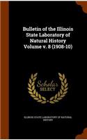 Bulletin of the Illinois State Laboratory of Natural History Volume V. 8 (1908-10): (English)