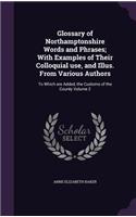 Glossary of Northamptonshire Words and Phrases; With Examples of Their Colloquial use, and Illus. From Various Authors