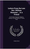 Letters From the Late Rev. William Romaine ... to a Friend