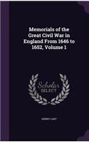 Memorials of the Great Civil War in England From 1646 to 1652, Volume 1