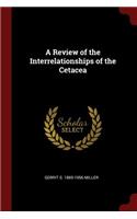A Review of the Interrelationships of the Cetacea