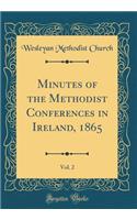 Minutes of the Methodist Conferences in Ireland, 1865, Vol. 2 (Classic Reprint)