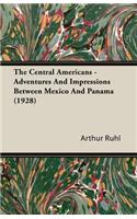 Central Americans - Adventures and Impressions Between Mexico and Panama (1928)