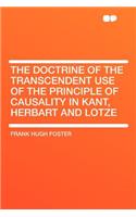The Doctrine of the Transcendent Use of the Principle of Causality in Kant, Herbart and Lotze: (English)