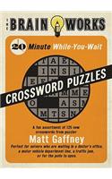 The Brain Works 20-Minute While-You Wait Crossword Puzzles