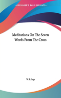 Meditations On The Seven Words From The Cross