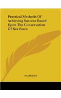 Practical Methods of Achieving Success Based Upon the Conservation of Sex Force