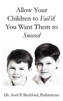 Allow Your Children to Fail If You Want Them to Succeed: (English)