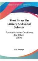 Short Essays On Literary And Social Subjects