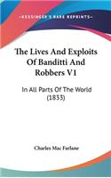 Lives And Exploits Of Banditti And Robbers V1