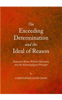 On Exceeding Determination and the Ideal of Reason: Immanuel Kant, William Desmond, and the Noumenological Principle