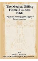 The Medical Billing Home Business Bible