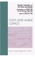 Tendon Transfers in the Foot and Ankle, an Issue of Foot and Ankle Clinics