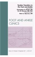 Tendon Transfers In the Foot and Ankle, An Issue of Foot and Ankle Clinics