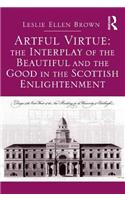 Artful Virtue: The Interplay of the Beautiful and the Good in the Scottish Enlightenment