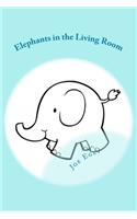 Elephants in the Living Room