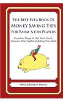 The Best Ever Book of Money Saving Tips for Badminton Players