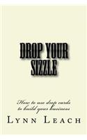 Drop Your Sizzle: How to use drop cards to build your business(3 The Mentor with Lynn Marketing)